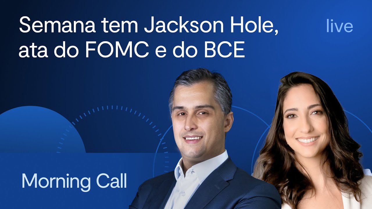 Semana tem Jackson Hole, ata do FOMC e do BCE - Morning Call - Jerson Zanlonrenzi e Lorena Laudares