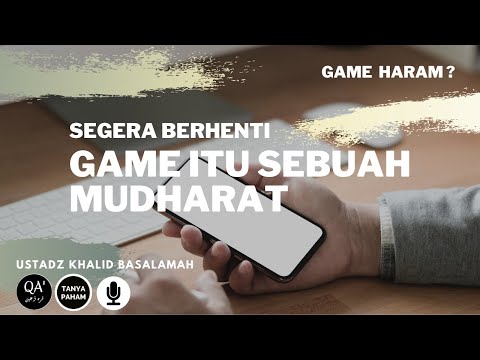 AWAS! GAME HARAM? BERHENTI MAIN GAME, HUKUM GAME DALAM ISLAM | TANYA PAHAM: Ust. Khalid Basalamah