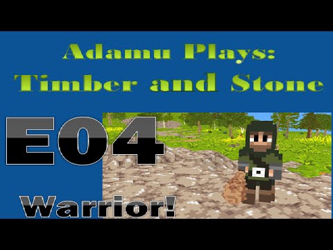 Timber and Stone - Episode 4 - Warrior!