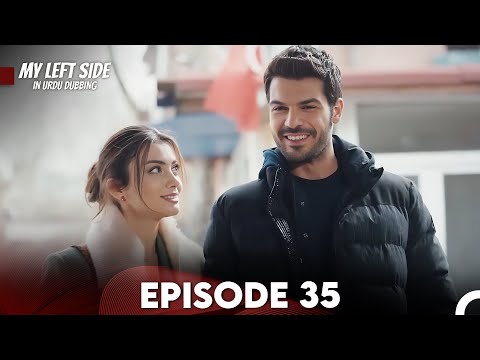 My Left Side Episode 35 (Urdu Dubbed)