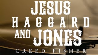 Creed Fisher Jesus, Haggard & Jones