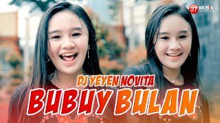 Download lagu DJ REMIX FULL BASS || DJ YEYEN NOVITA - BUBUY  BULAN || JEDAG JEDUG mp3