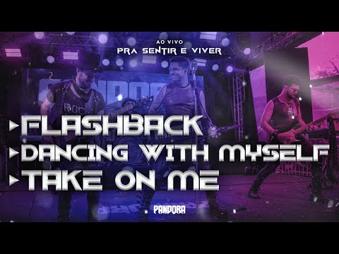 Pandora - Flashback / Dancing with Myself / Take On Me - (Ao Vivo)