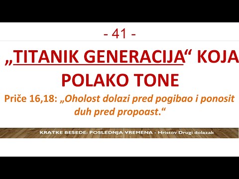41 POSLEDNJA VREMENA - Da li smo poslednja TITANIK GENERACIJA koja tone pred Drugi Hristov dolazak