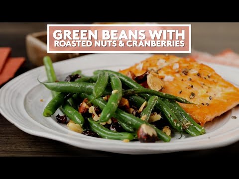 How to Make Green Beans with Roasted Nuts and Cranberries | Extra Sharp | Real Simple