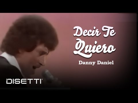 Danny Daniel - Decir Te Quiero