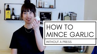 HOW TO MINCE GARLIC WITHOUT A PRESS | Garlic 101