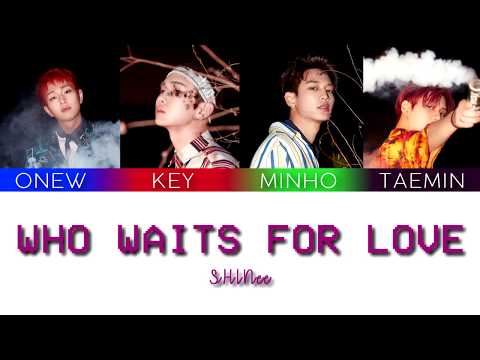 SHINee (샤이니) - Who Waits For Love [color coded lyrics han/rom/eng]