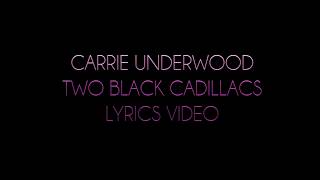 Carrie Underwood Two Black Cadillacs Lyrics Video