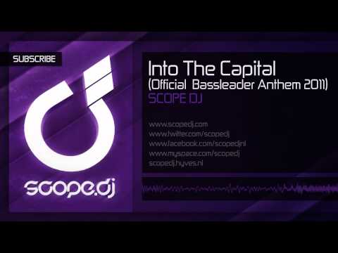 Scope DJ - Into The Capital (Official Bassleader Anthem 2011)