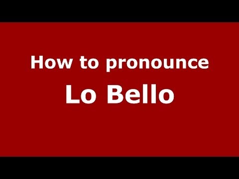 How to pronounce Lo Bello (Italian/Italy) - PronounceNames.com