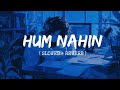 Hum Nahin Slowed Reverb Sonu Nigam Lo Fi Mix Lofi Music Channel