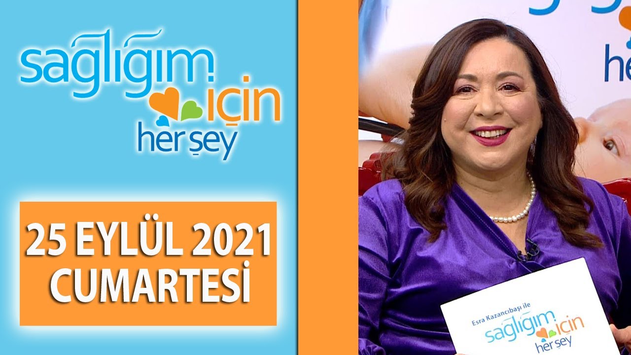 Sağlığım İçin Herşey 25 Eylül Programı