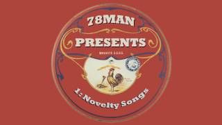 78Man Presents: Episode 1 - Novelty Songs Of The 20s & 30s