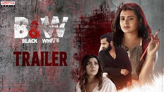 B&W (Black & White) Movie Trailer | Hebah Patel, Surya Srinivas, Lahari Shari | Surya | Ajay Arasada