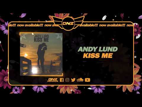 DNZF1347 // ANDY LUND - KISS ME (Official Video DNZ Records)