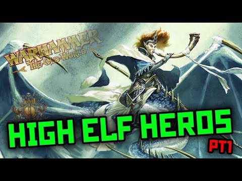 HIGH ELF HEROS: Does Korhil really like wearing lions? || Warhammer Old World Lore || Ep37