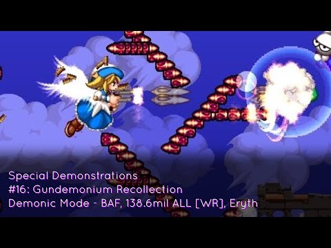 Special Demonstrations #16: Gundemonium Recollection (Demonic Mode - BAF, 138.6mil ALL [WR], Eryth)
