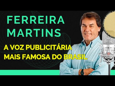 FERREIRA MARTINS - A VOZ PUBLICITÁRIA MAIS FAMOSA DO BRASIL 🇧🇷🎙