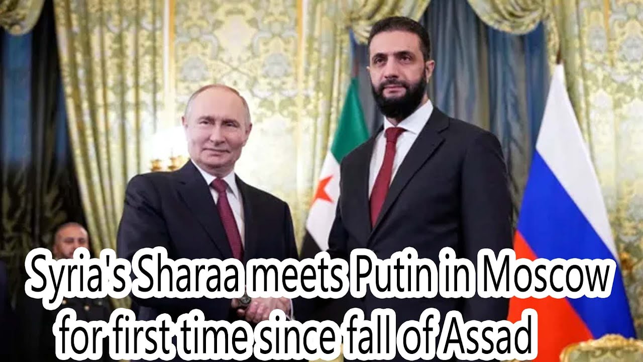 Syria's Sharaa meets Putin in Moscow for first time since fall of Assad
