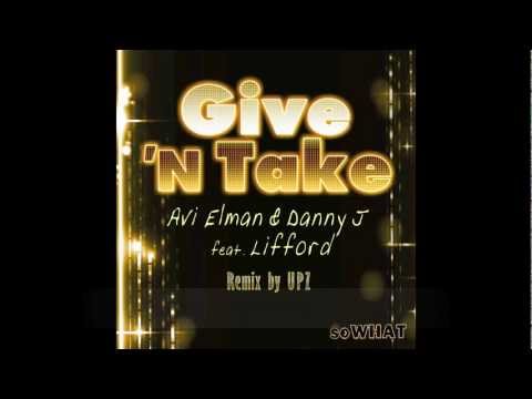 Give 'N Take - UPZ (Avi Elman) & Danny J Feat Lifford