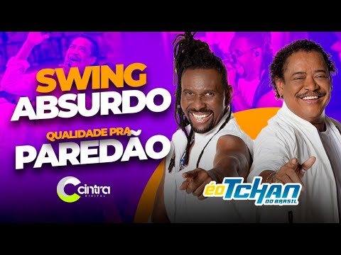 É O TCHAN DO BRASIL-SWING ABSURDO PRA PAREDÃO