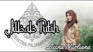 Download lagu Jilbab Putih Cover By LISNA NURLIANA (Gasentra Pajampangan) mp3