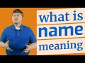 Name | Meaning of name