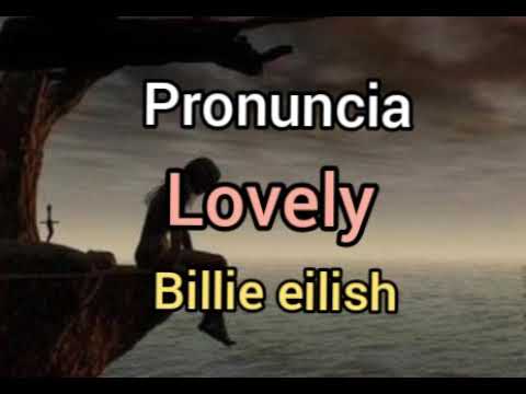 Pronuncia da música lovely Billie Eilish como cantar