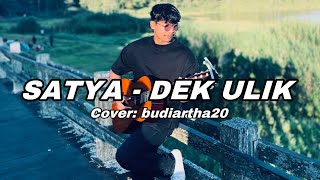 Download lagu SATYA - DEK ULIK COVER BUDIARTHA20 mp3