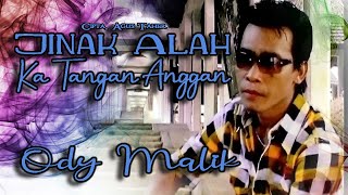 Download lagu Ody Malik JINAK ALAH KA TANGAN ANGGAN Karya Agus T... mp3