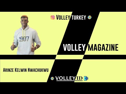 VOLLEY MAGAZINE - RÖPORTAJ - HIGHLIGHT - ARİNZE KELWİN NWACHUKWU