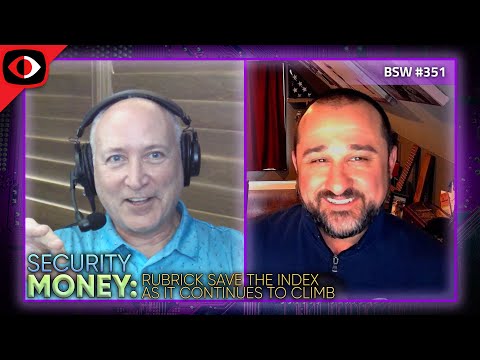 Security Money: Rubrick Saves The Index As It Continues To Climb - BSW #351