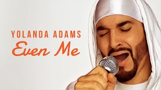 Even Me | Yolanda Adams | By Jahméne