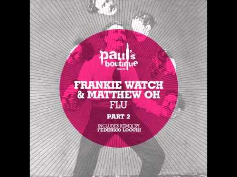 Frankie Watch Matthew Oh - Flu (Federico Locchi Remix)