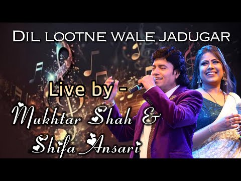 Dil lootnewale jadugar (Live ) | Mukhtar Shah | Shifa Ansari