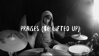 Praises (Be Lifted Up) | Bethel Music | Drum Cover