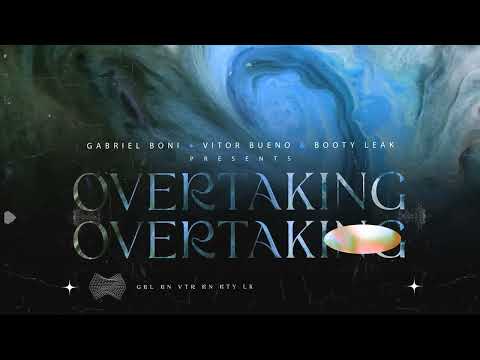 Gabriel Boni + Vitor Bueno & Booty Leak - Overtaking