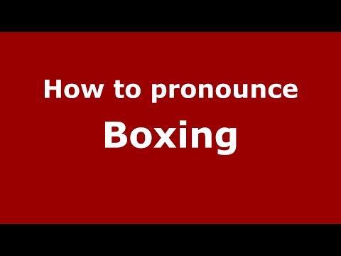 How to pronounce Boxing