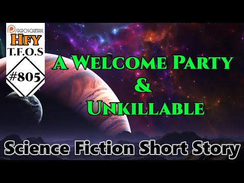HFY Sci-Fi Short Stories -  A Welcome Party & Unkillable (r/HFY TFOS# 805)