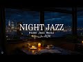 Relaxing Jazz Instrumental Music At Night Soothing Of Sleep Jazz Piano Music Delicate Jazz Music
