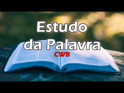Estudo da Palavra - CWB - 07/05/2020
