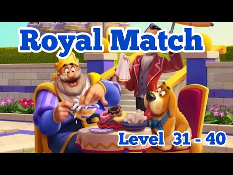 Royal Match Level 31 - 40
