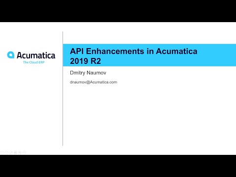 2019 DevCon - API Enhancements in Acumatica 2019 R2