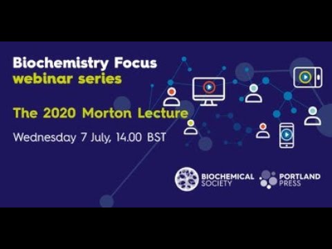 Biochemistry Focus webinar series – The 2020 Morton Lecture