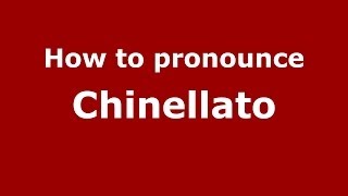 How to pronounce Chinellato