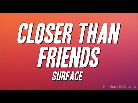 Surface - Closer Than Friends (Lyrics)