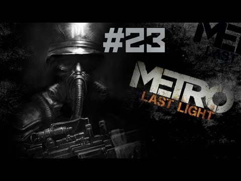 Metro: Last Light - Walkthrough - Part 23 - The Crossing (PC/X360/PS3) [HD]