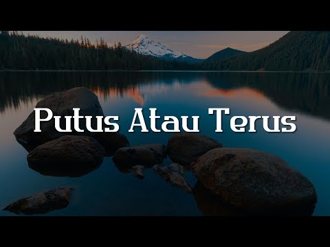 Putus Atau Terus, Penjaga Hati, Takut (Lirik) - Judika, Nadhif Basalamah, Idgitaf