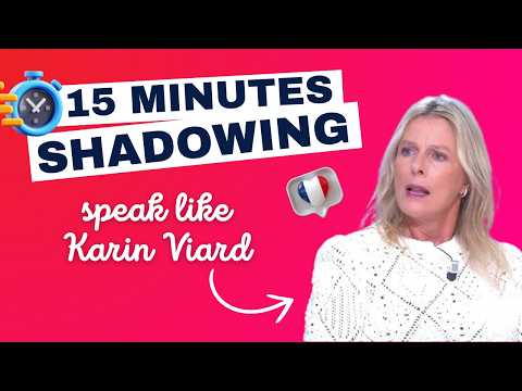 Shadowing in French With Karin Viard In Just 15 Minutes
